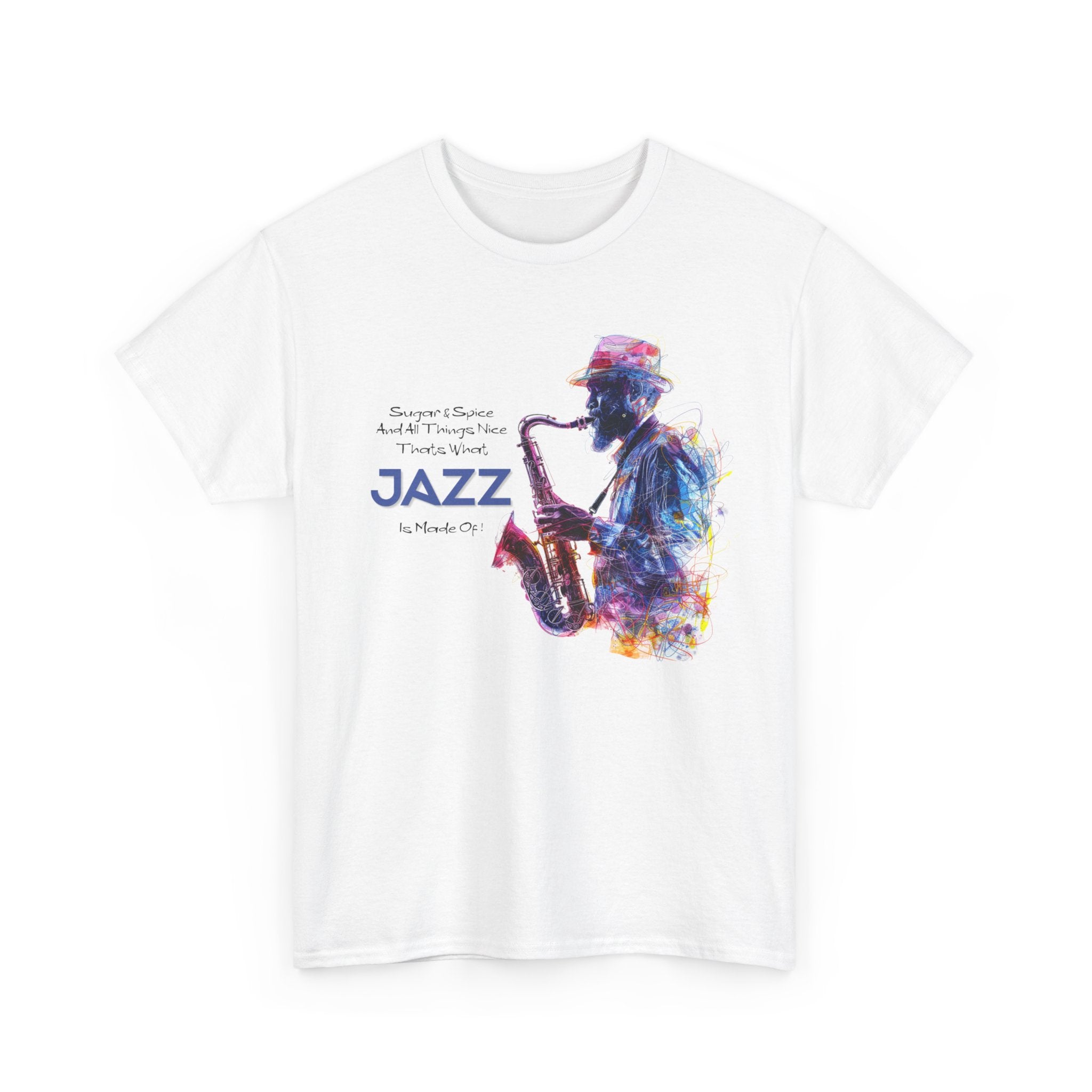 A white t shirt with a saxophone player. The quote next to the image says ‘Sugar & Spice & All Things Nice, That’s What JAZZ Is Made Of’