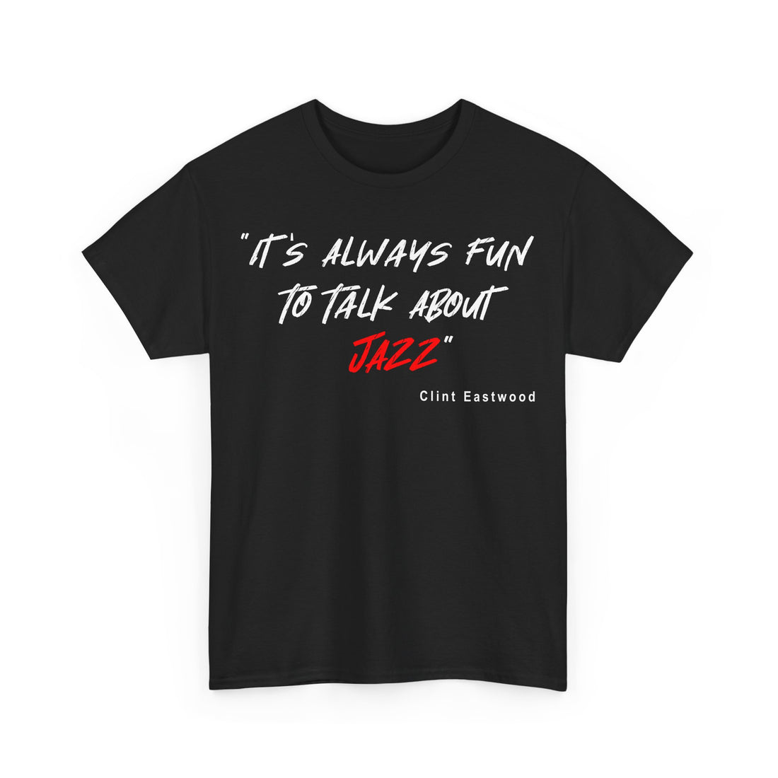 A black t shirt with the quote from actor, director & jazz enthusiast Clint Eastwood ‘It’s Always Fun To Talk About Jazz’