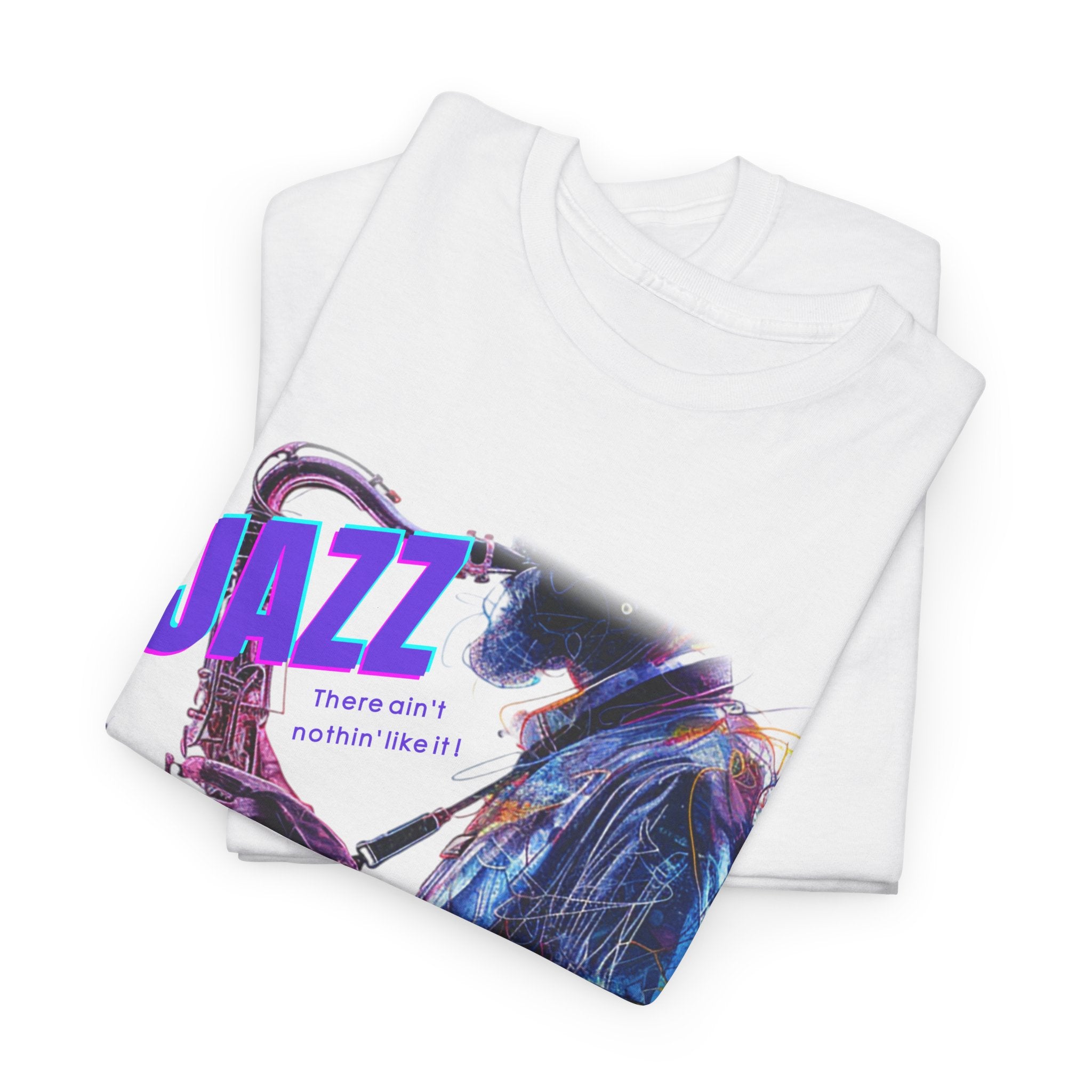 A black or white t shirt depicting a saxophone player in a multi coloured design. The additional text states ‘JAZZ, There Ain’t Nothin’ Like It’