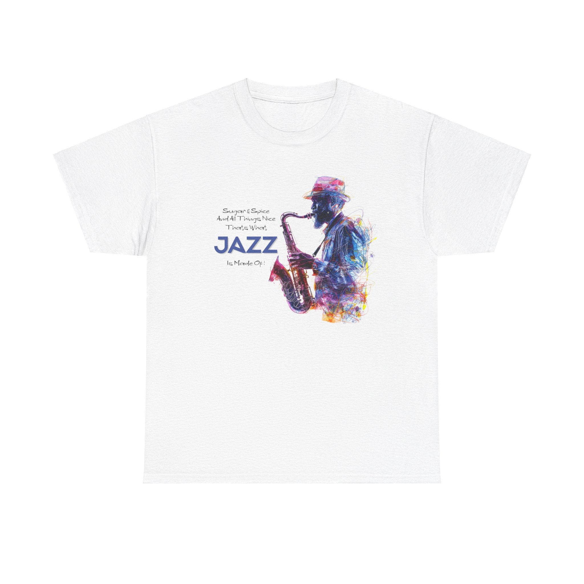 A white t shirt with a saxophone player.  The quote next to the image says ‘Sugar &amp; Spice &amp; All Things Nice, That’s What JAZZ Is Made Of’