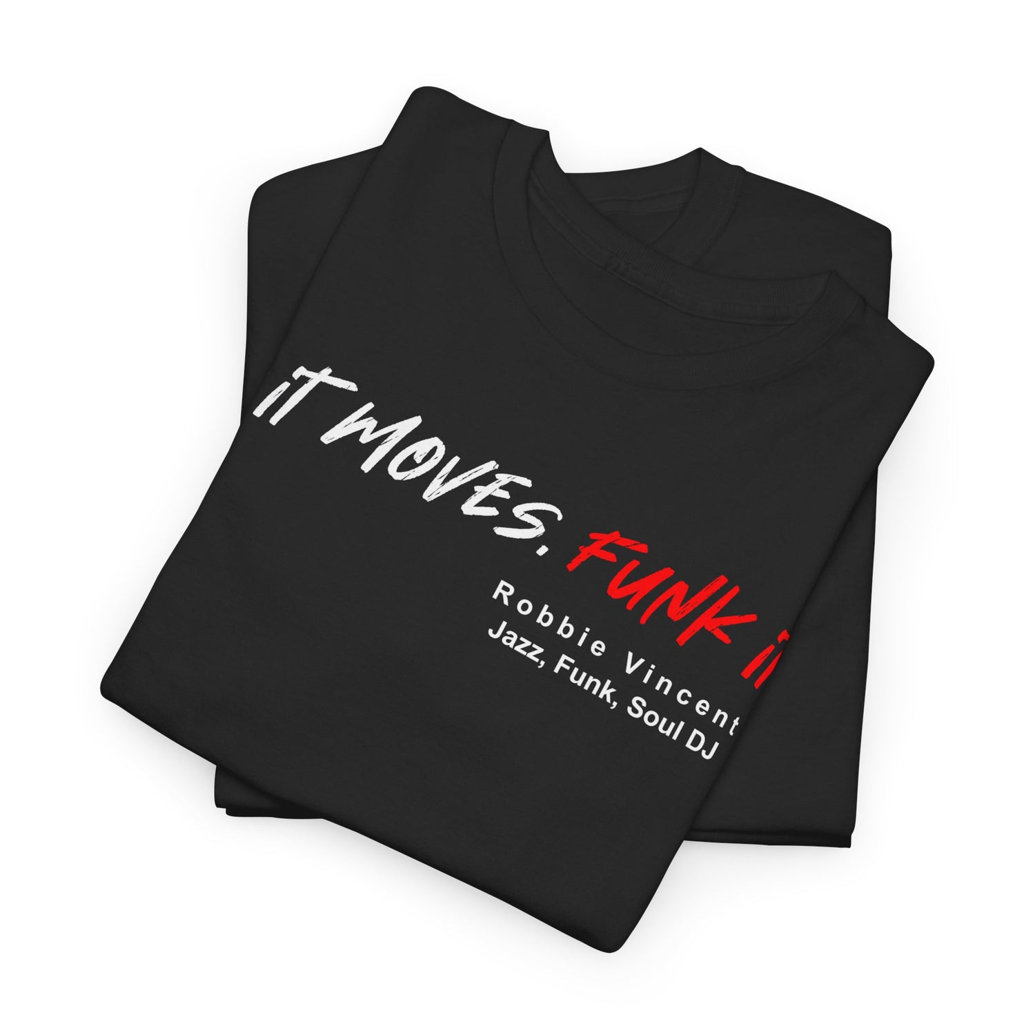 A black t shirt with the quote from DJ Robbie Vincent ‘If It Moves Funk It’