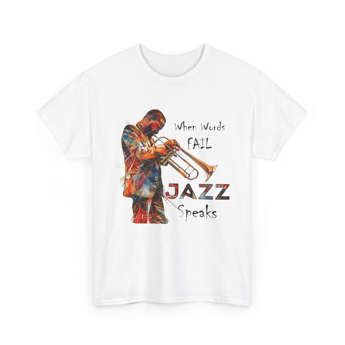 A white t shirt with a trumpet player image. The words that come with the image say ‘When Words fail JAZZ Speaks’