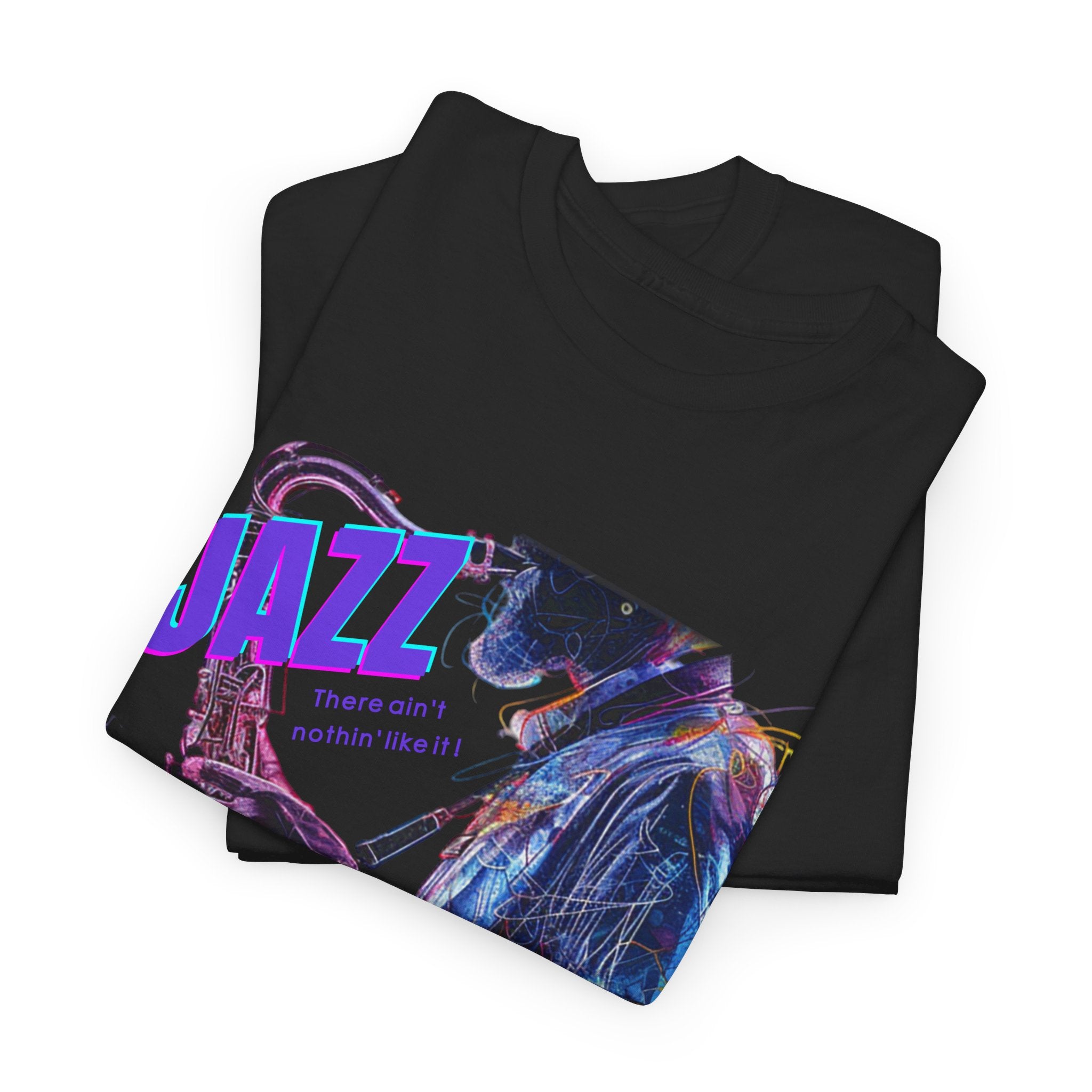 A black or white t shirt depicting a saxophone player in a multi colored design. The additional text states ‘JAZZ, There Ain’t Nothin’ Like It’