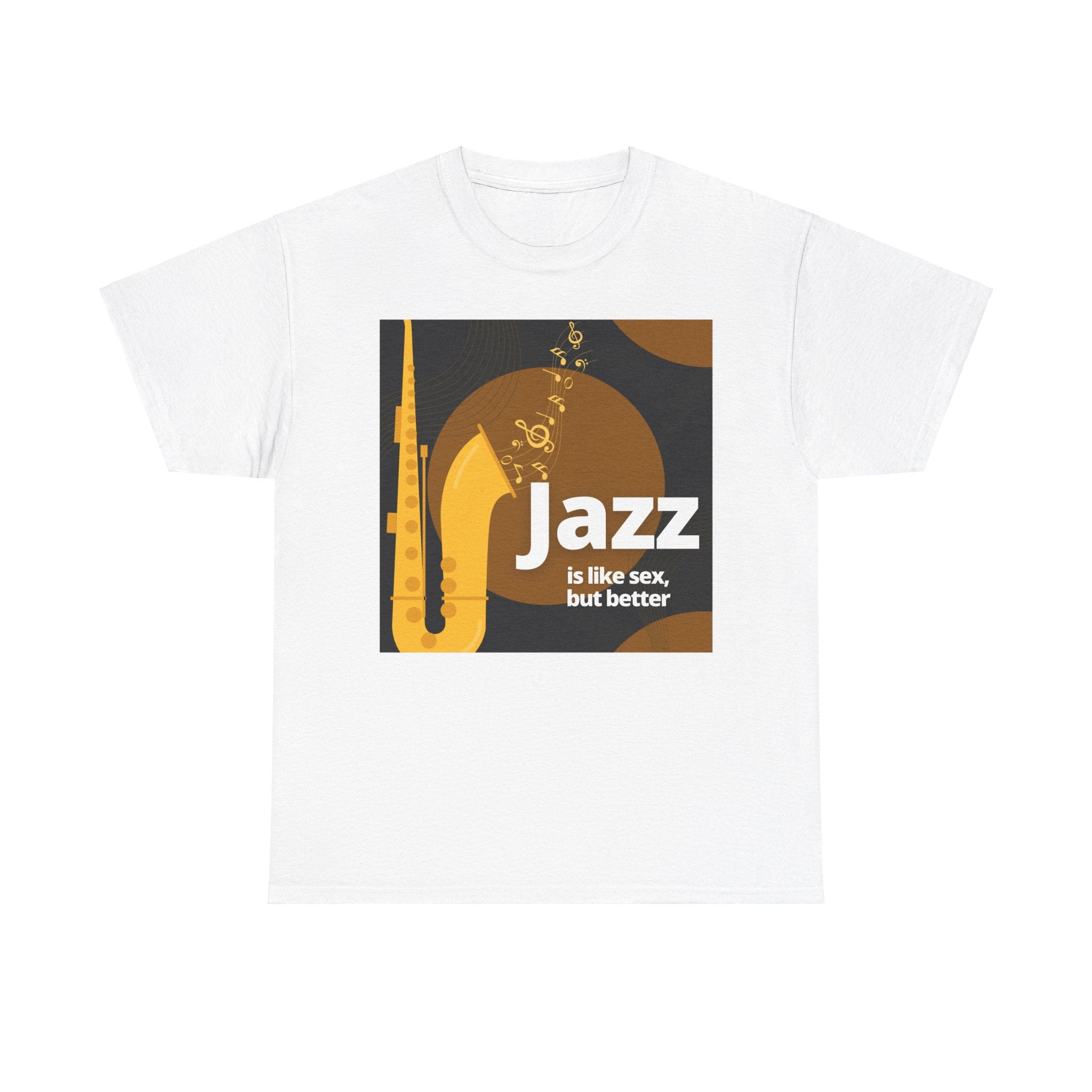 A black or white t shirt with a saxophone design. The humorous text states ‘Jazz Is Like Sex Only Better’