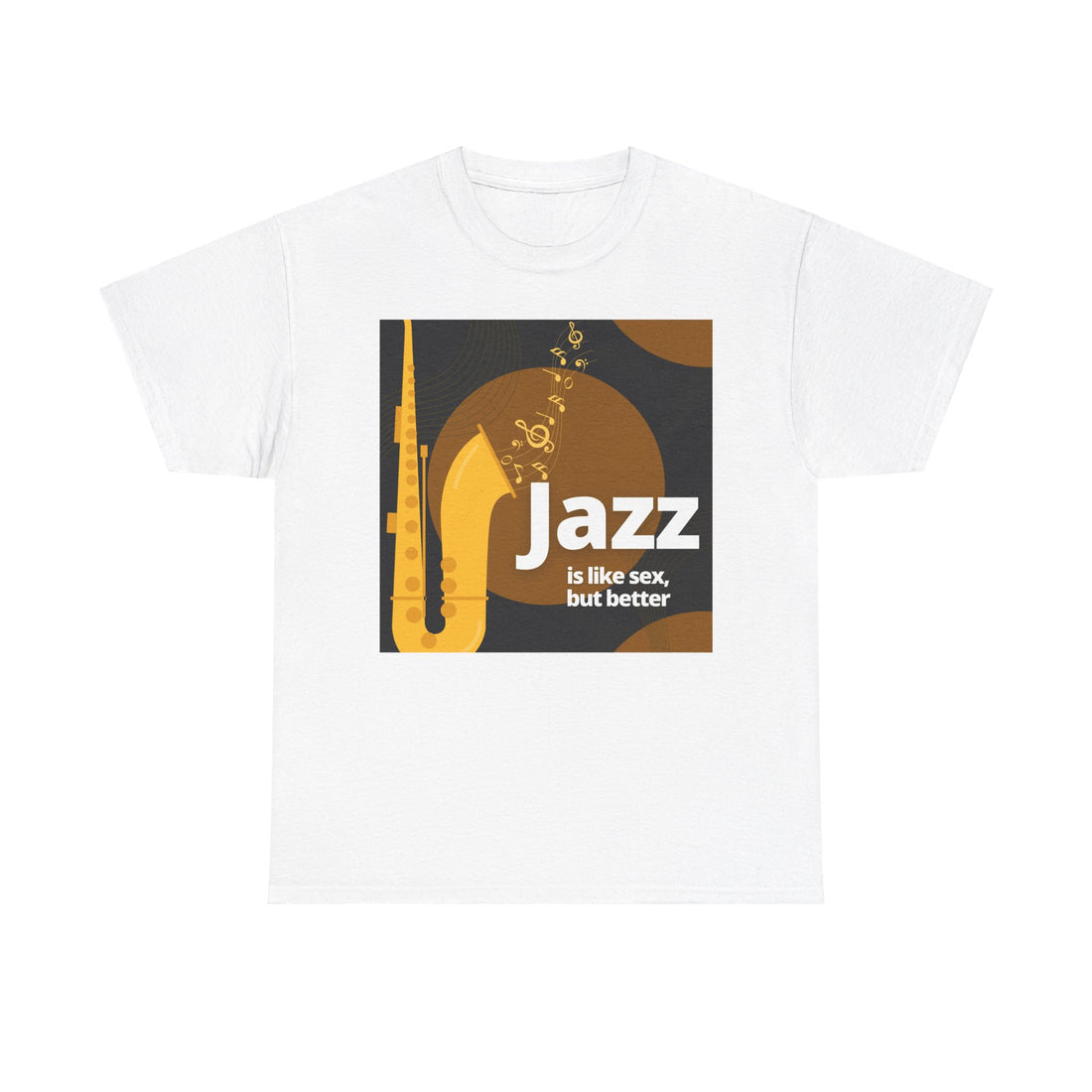 A black or white t shirt with a saxophone design. The humorous text states ‘Jazz Is Like Sex Only Better’