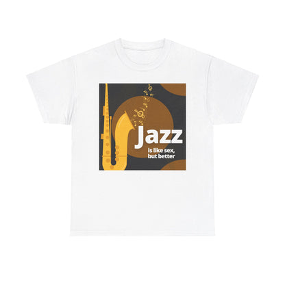 A black or white t shirt with a saxophone design. The humorous text states ‘Jazz Is Like Sex Only Better’