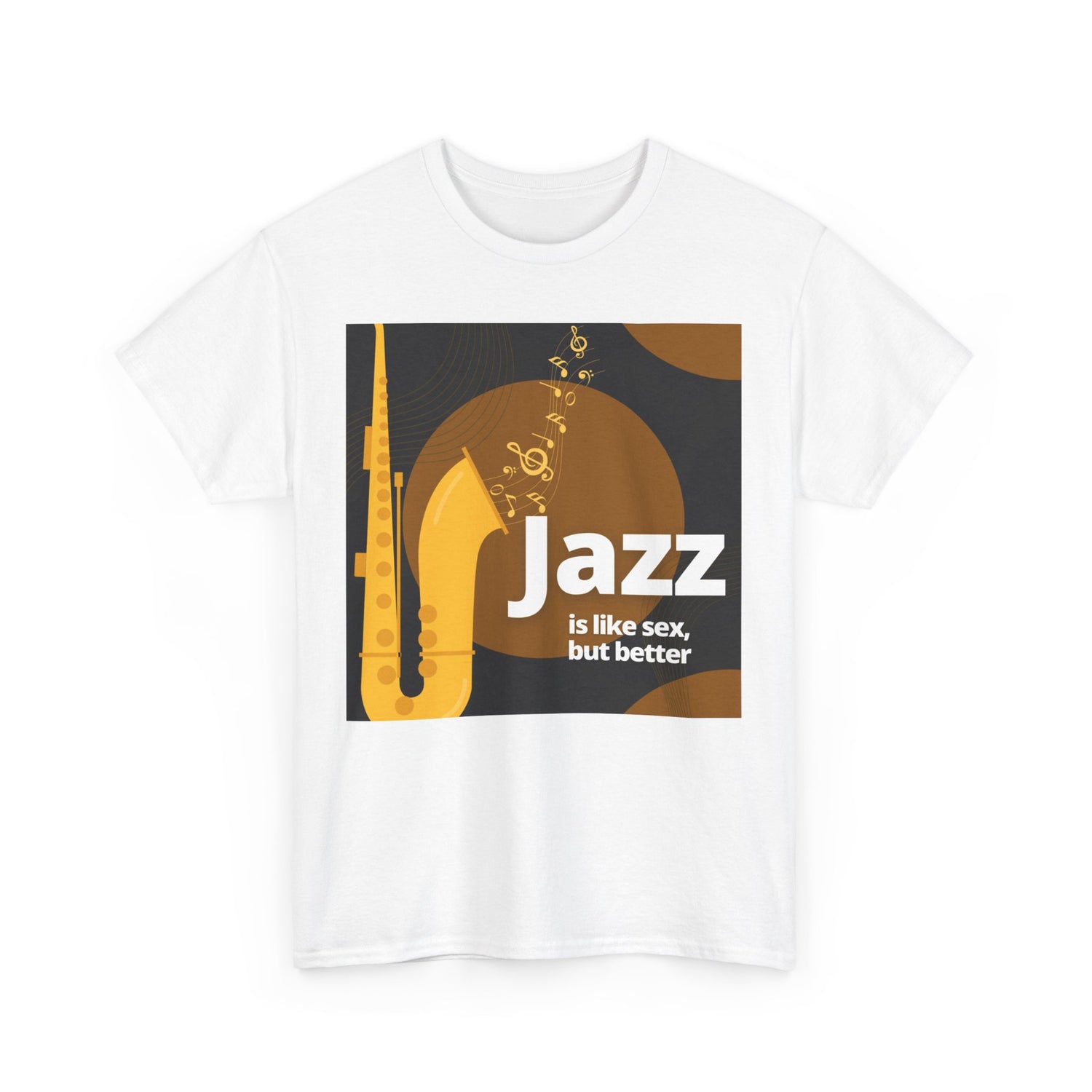 A black or white t shirt with a saxophone design. The humorous text states ‘Jazz Is Like Sex Only Better’