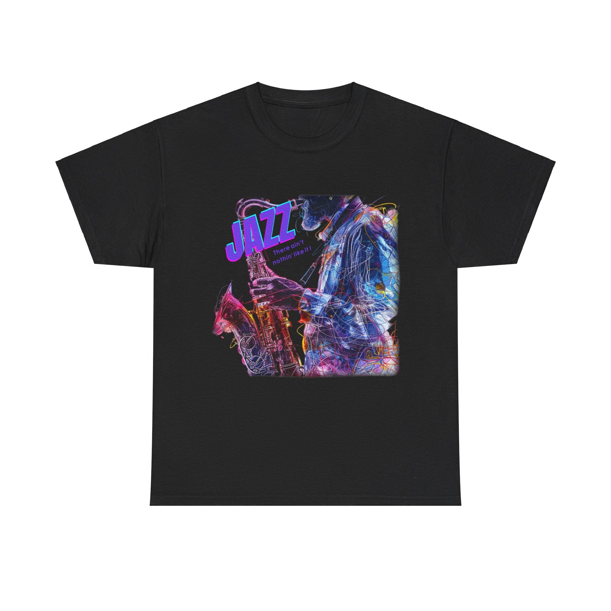 A black or white t shirt depicting a saxophone player in a multi colored design. The additional text states ‘JAZZ, There Ain’t Nothin’ Like It’