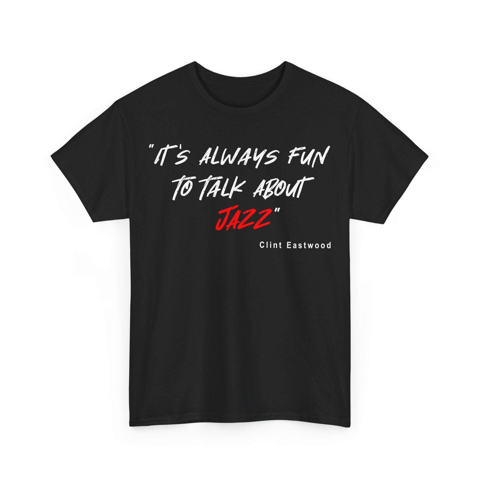 A black t shirt with the quote from actor, director &amp; jazz enthusiast Clint Eastwood ‘It’s Always Fun To Talk About Jazz’