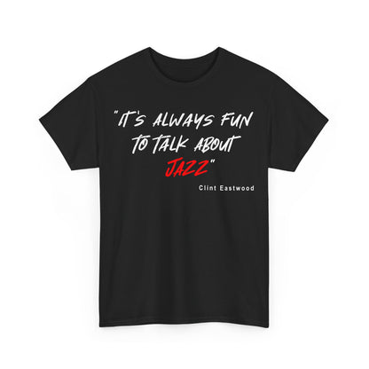 A black t shirt with the quote from actor, director &amp; jazz enthusiast Clint Eastwood ‘It’s Always Fun To Talk About Jazz’