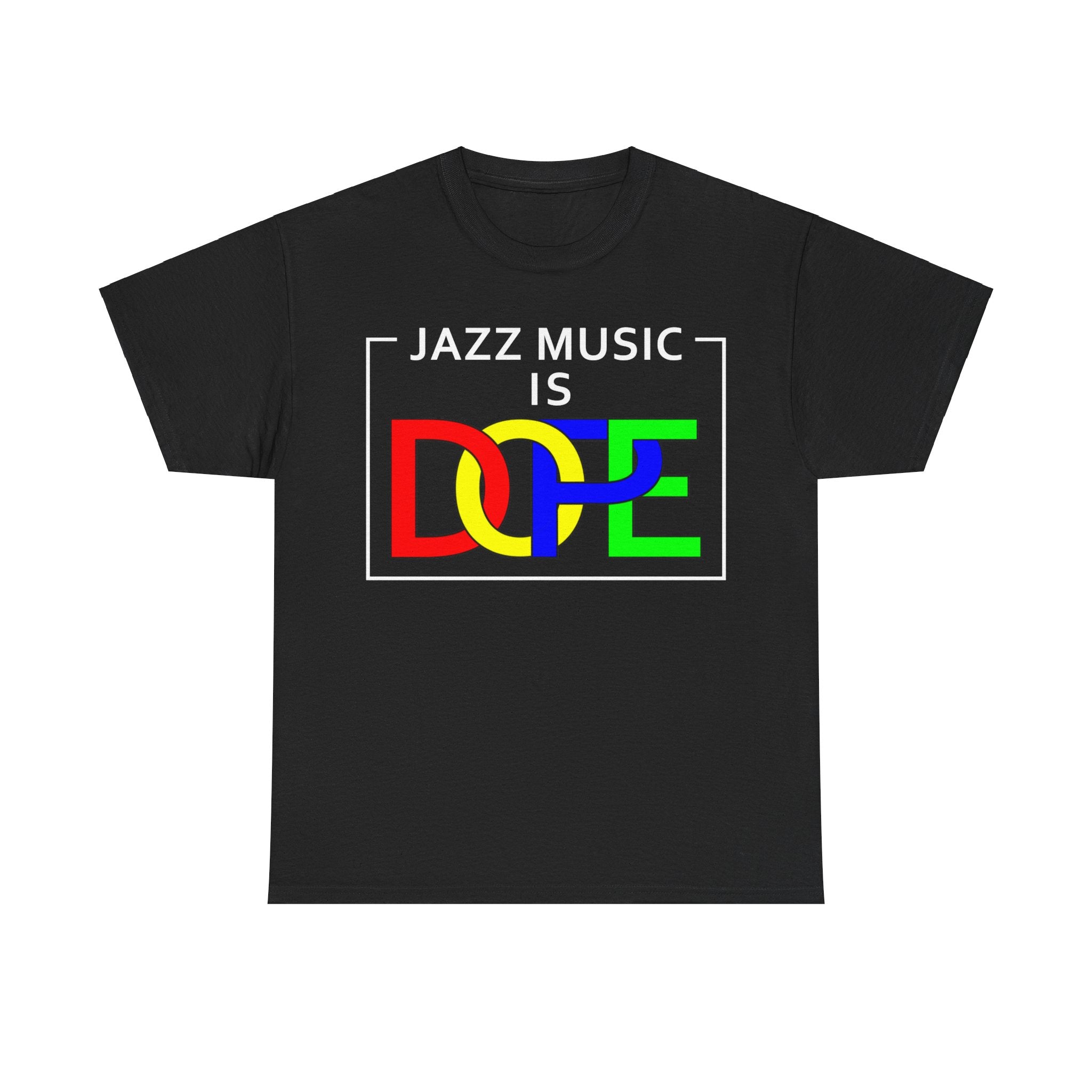 A t-shirt with the words ‘Jazz Music Is DOPE.’ The word DOPE has multi coloured letters that are interlocked.