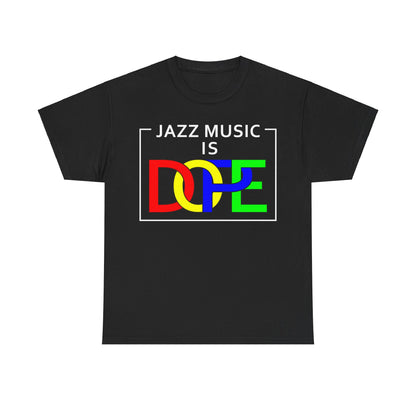 A t-shirt with the words ‘Jazz Music Is DOPE.’ The word DOPE has multi coloured letters that are interlocked.