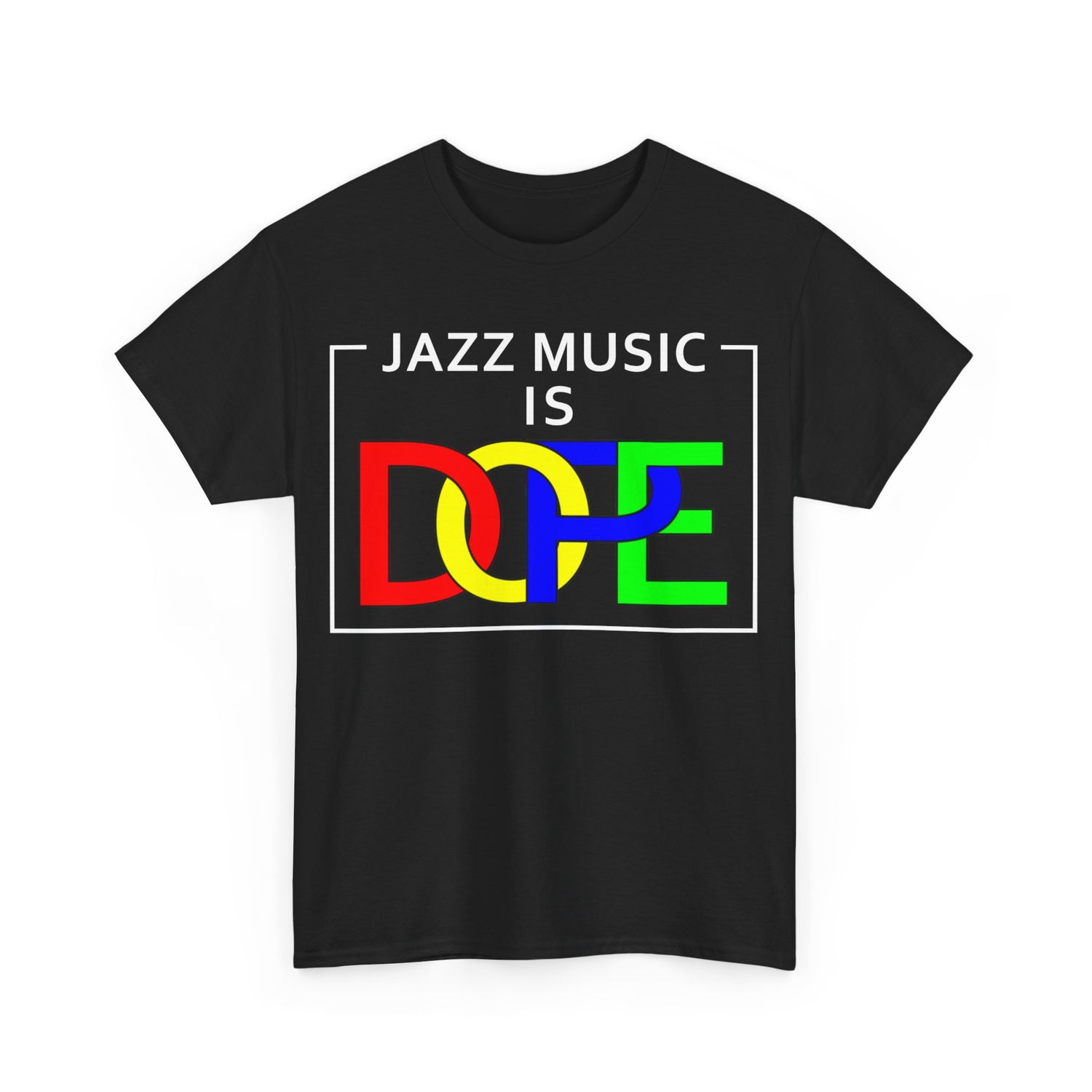 A t-shirt with the words ‘Jazz Music Is DOPE.’ The word DOPE has multi coloured letters that are interlocked.