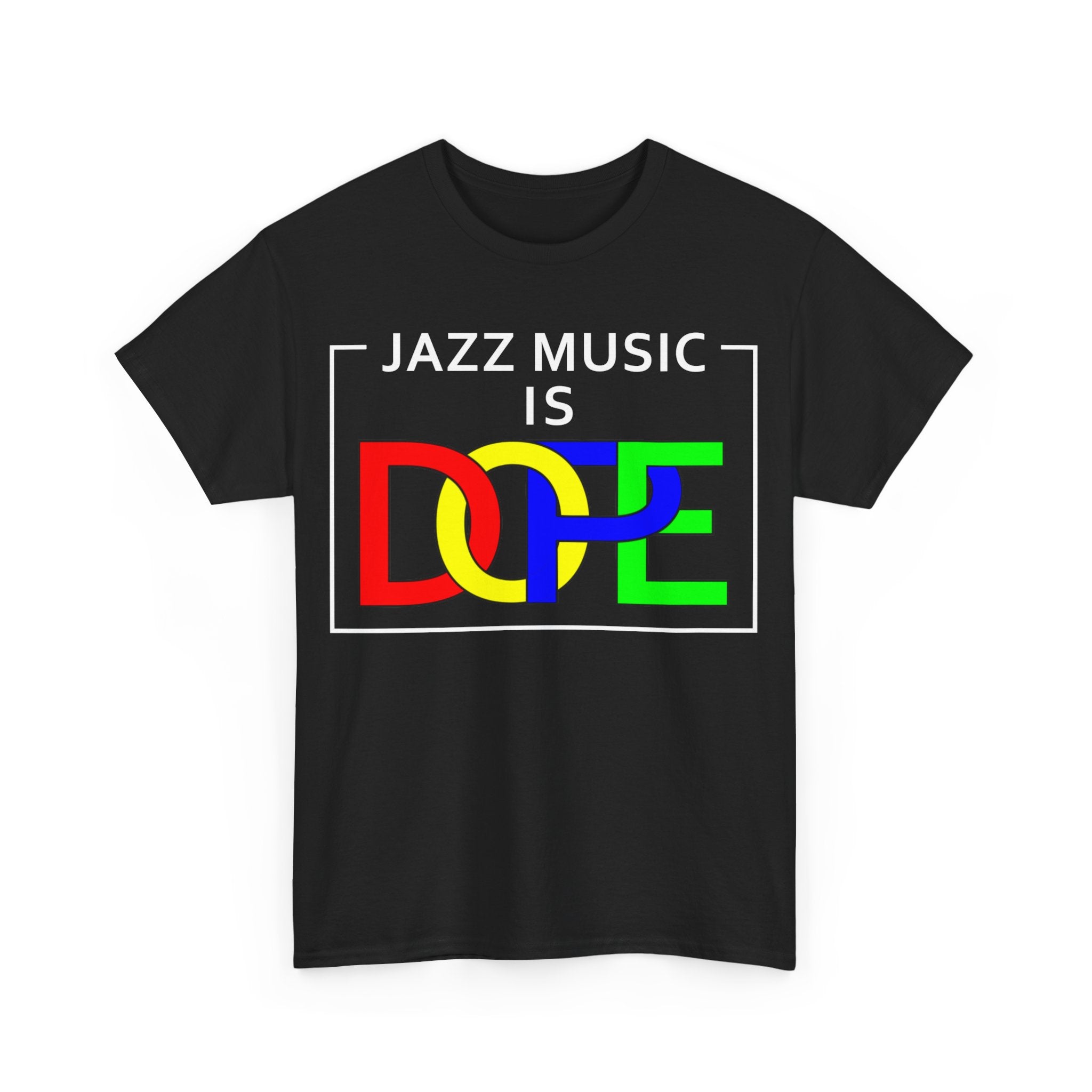 A t-shirt with the words ‘Jazz Music Is DOPE.’ The word DOPE has multi coloured letters that are interlocked.