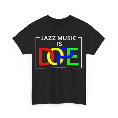 A t-shirt with the words ‘Jazz Music Is DOPE.’ The word DOPE has multi coloured letters that are interlocked.
