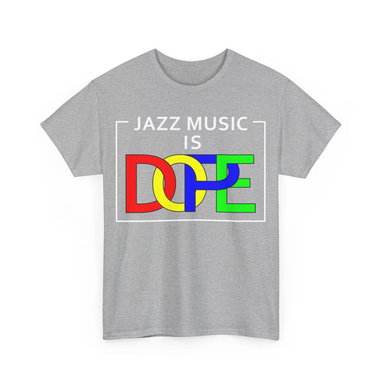 A t-shirt with the words ‘Jazz Music Is DOPE.’ The word DOPE has multi coloured letters that are interlocked.