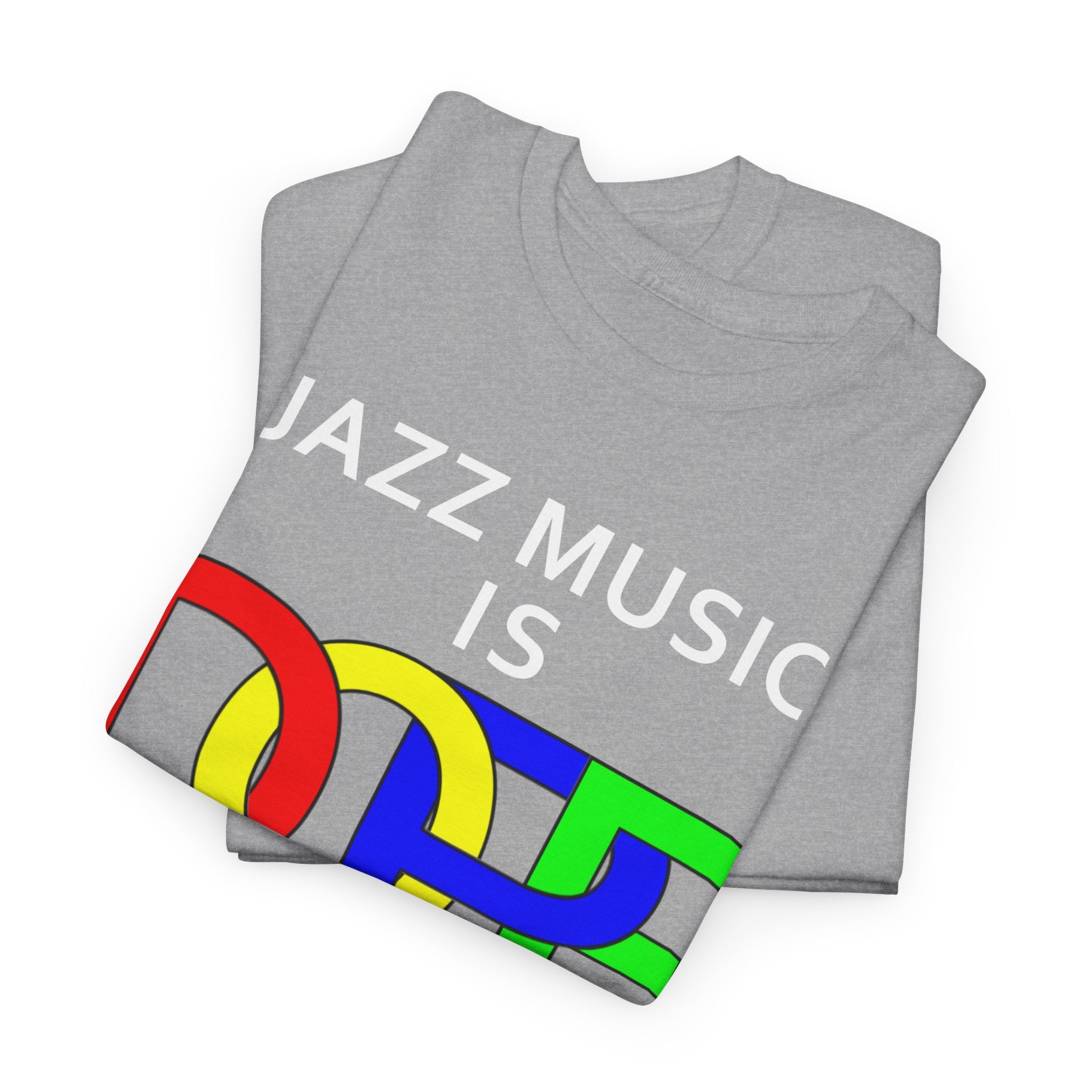 A t-shirt with the words ‘Jazz Music Is DOPE.’ The word DOPE has multi coloured letters that are interlocked.