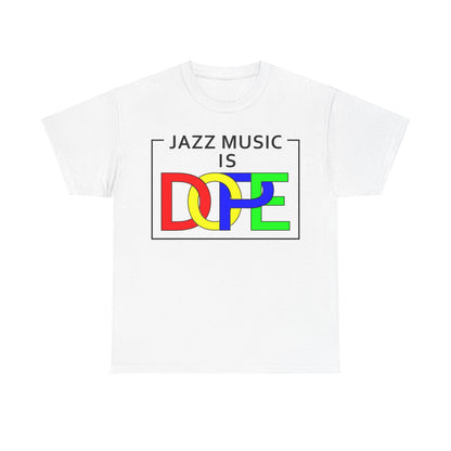 A t-shirt with the words ‘Jazz Music Is DOPE.’ The word DOPE has multi coloured letters that are interlocked.