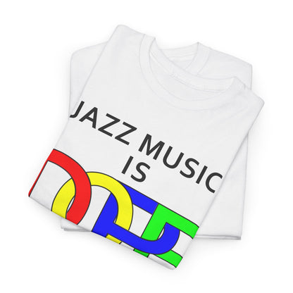 A t-shirt with the words ‘Jazz Music Is DOPE.’ The word DOPE has multi coloured letters that are interlocked.