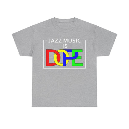 A t-shirt with the words ‘Jazz Music Is DOPE.’ The word DOPE has multi coloured letters that are interlocked.